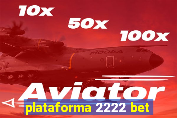 plataforma 2222 bet